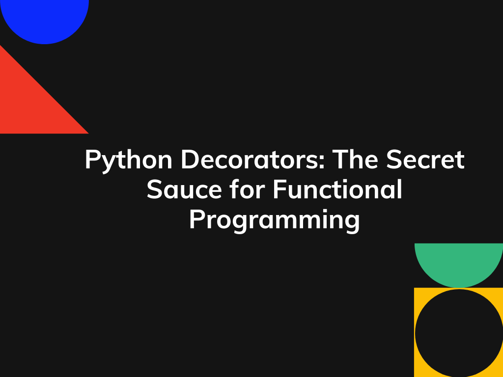 Python Decorators - The Secret Sauce for Functional Programming ...