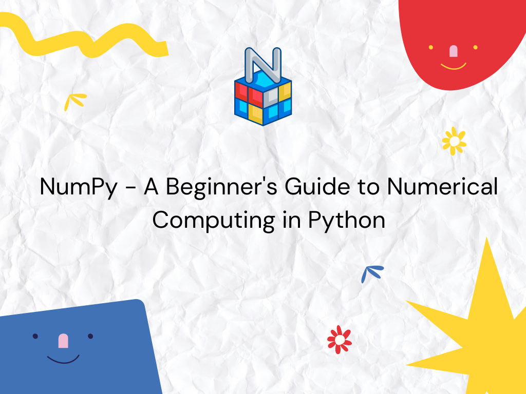 NumPy - A Beginner's Guide to Numerical Computing in Python | Ahammad Nafiz
