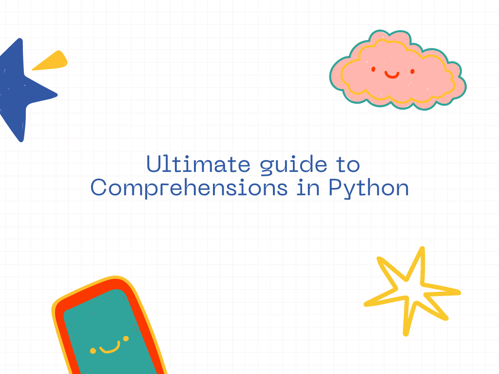 Ultimate guide to Comprehensions in Python | Ahammad Nafiz